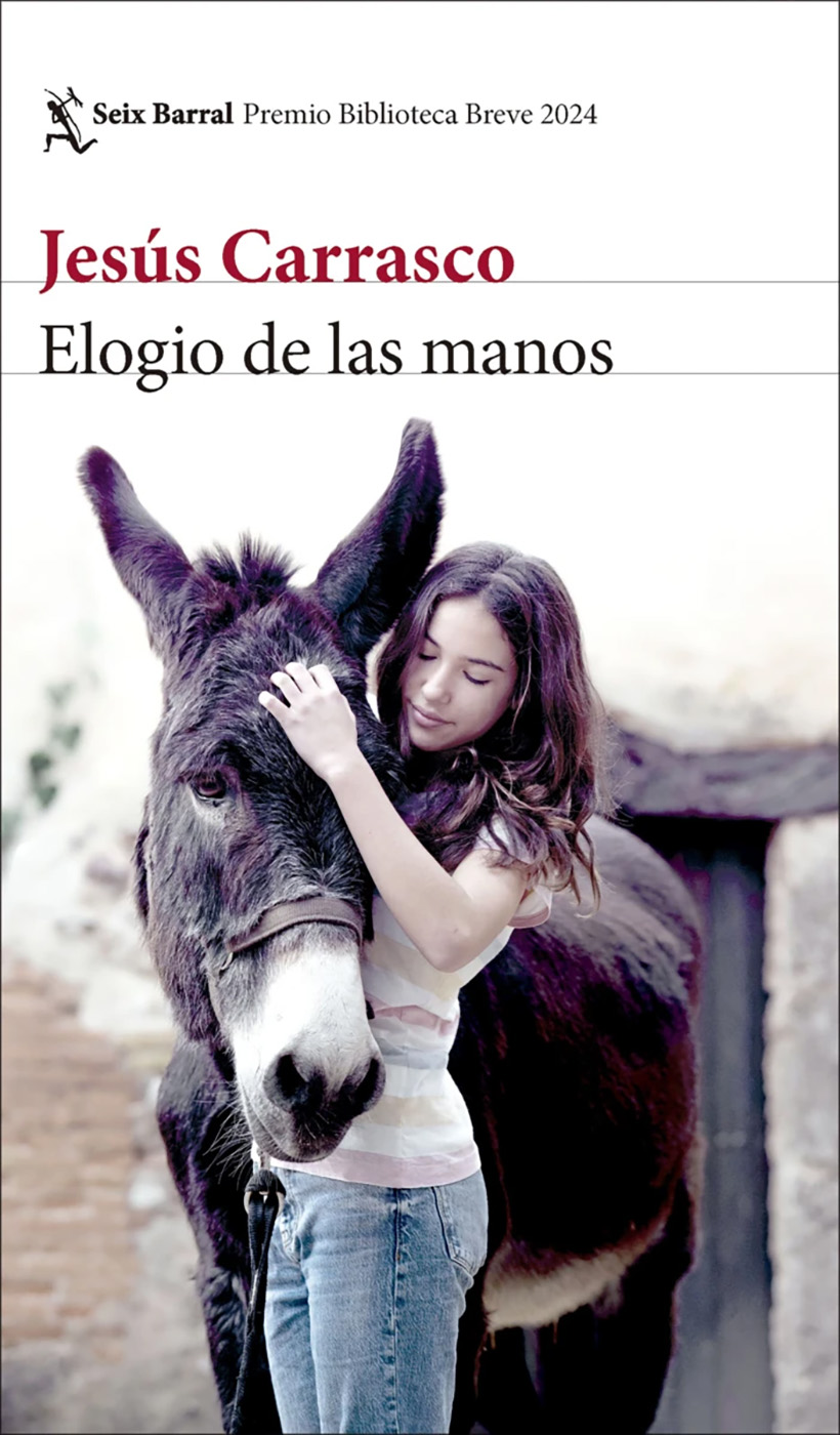 Elogio de las manos, de Jesúsn Carrasco. Imagen Seix Barral.