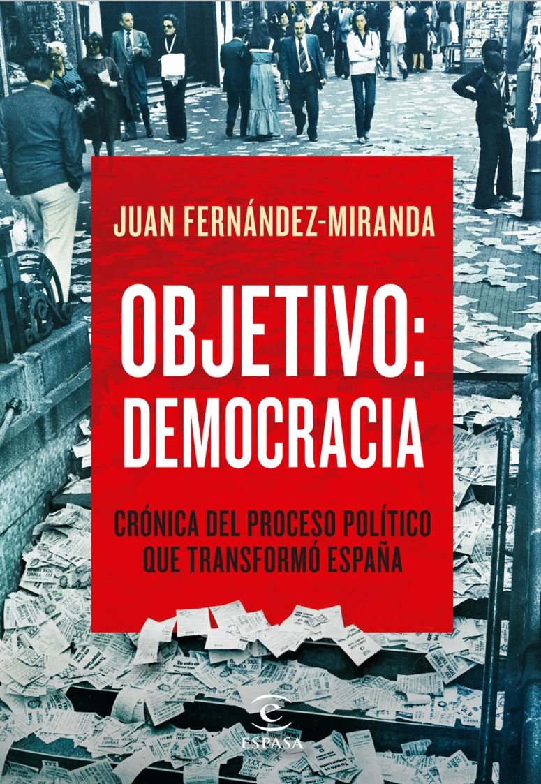 Objetivo democracia. Crónica del proceso político que transformó España